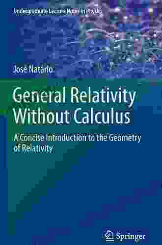 General Relativity Without Calculus: A Concise Introduction to the Geometry of Relativity (Undergraduate Lecture Notes in Physics)