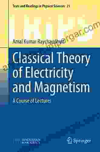 Classical Theory of Electricity and Magnetism: A Course of Lectures (Texts and Readings in Physical Sciences 21)