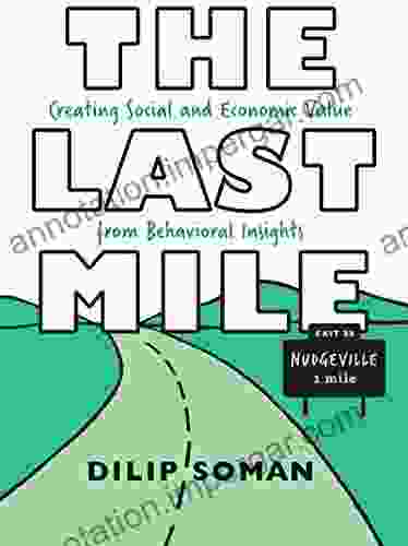 The Last Mile: Creating Social And Economic Value From Behavioral Insights (Rotman UTP Publishing)