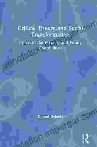 Critical Theory And Social Transformation: Crises Of The Present And Future Possibilities