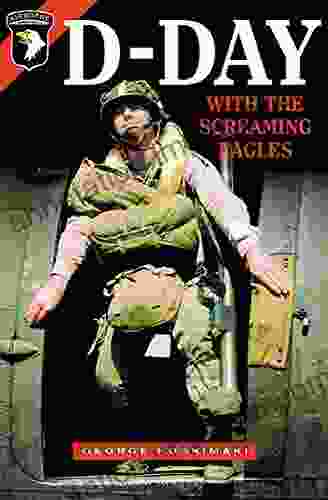 D Day With The Screaming Eagles