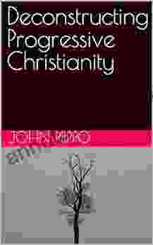 Deconstructing Progressive Christianity John Piippo