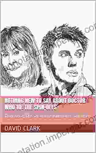 Nothing New To Say About Doctor Who 10: The Spin Offs: Torchwood The Sarah Jane Adventures And Others