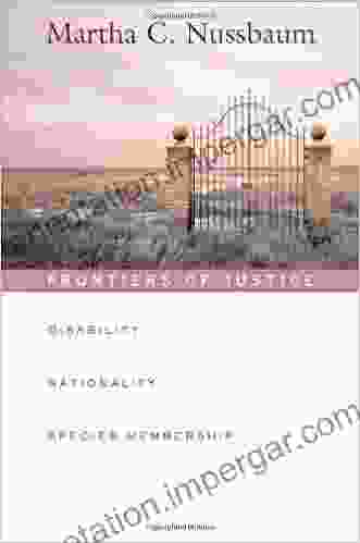 Frontiers of Justice: Disability Nationality Species Membership (Tanner Lectures of Human Values (Harvard University)) (The Tanner Lectures on Human Values 5)