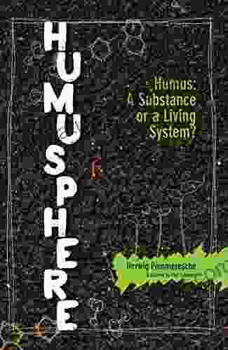 Humusphere: Humus A Substance Or A Living System?