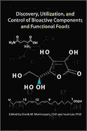 Discovery Utilization And Control Of Bioactive Components And Functional Foods (Volume 17) (Functional Food Science)