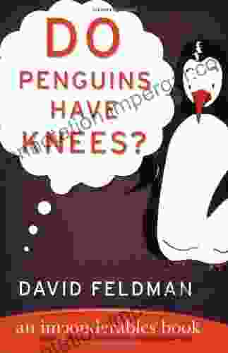 Do Penguins Have Knees?: An Imponderables (Imponderables 5)