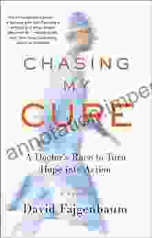 Chasing My Cure: A Doctor S Race To Turn Hope Into Action A Memoir