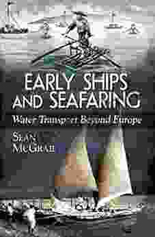 Early Ships And Seafaring: Water Transport Beyond Europe