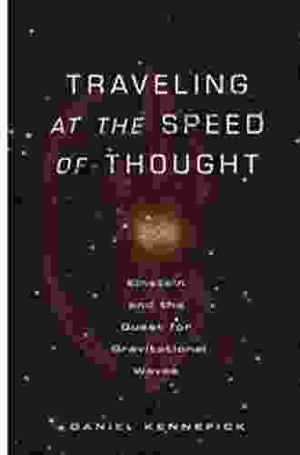 Traveling at the Speed of Thought: Einstein and the Quest for Gravitational Waves