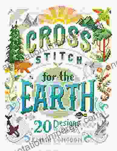 Cross Stitch For The Earth: 20 Designs To Cherish