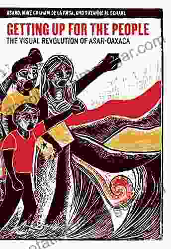 Getting Up For The People: The Visual Revolution Of ASAR Oaxaca