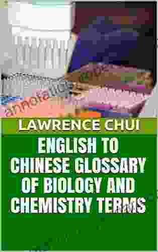 ENGLISH TO CHINESE GLOSSARY OF BIOLOGY AND CHEMISTRY TERMS