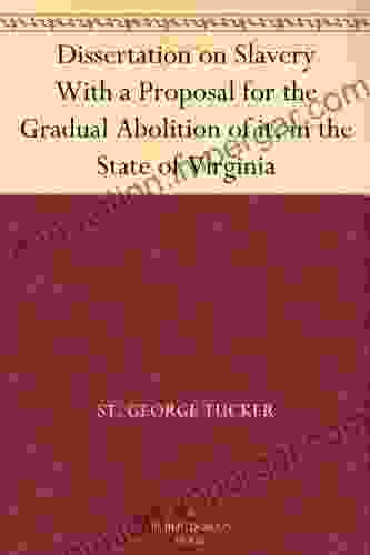 Dissertation On Slavery With A Proposal For The Gradual Abolition Of It In The State Of Virginia