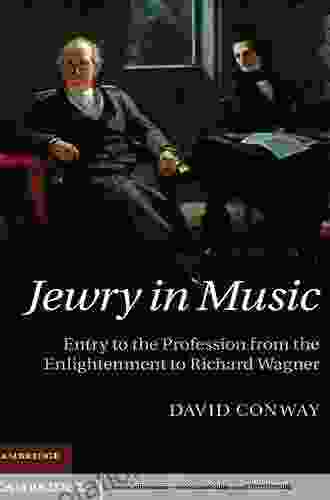 Jewry In Music: Entry To The Profession From The Enlightenment To Richard Wagner