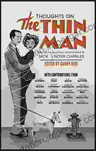 Thoughts On The Thin Man: Essays On The Delightful Detective Work Of Nick Nora Charles