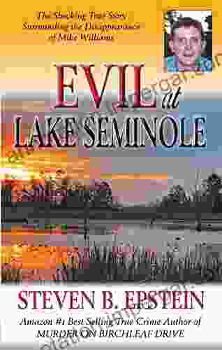 Evil At Lake Seminole: The Shocking True Story Surrounding The Disappearance Of Mike Williams