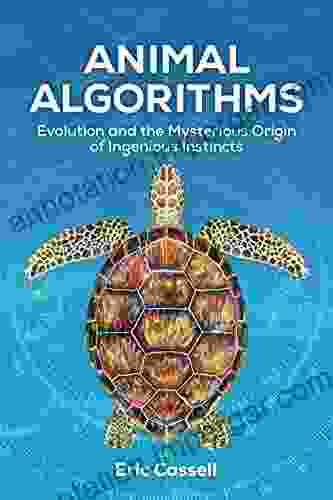 Animal Algorithms: Evolution and the Mysterious Origin of Ingenious Instincts