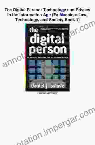 Digital Person The: Technology And Privacy In The Information Age (Ex Machina: Law Technology And Society 1)