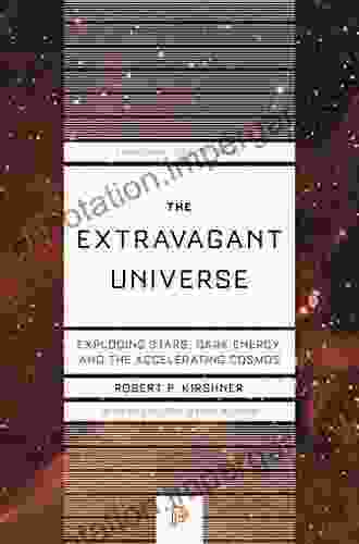 The Extravagant Universe: Exploding Stars Dark Energy And The Accelerating Cosmos (Princeton Science Library 94)