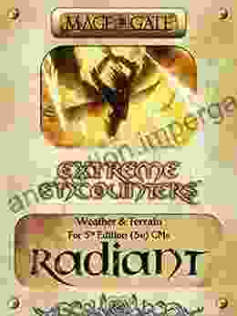 Extreme Encounters: Weather And Terrain: Radiant: For 5th Edition (5e) GMs (Extreme Encounters For 5th Edition (5e) Game Masters 8)