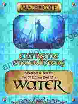 Extreme Encounters: Weather And Terrain: Water: For 5th Edition (5e) GMs (Extreme Encounters For 5th Edition (5e) Game Masters 10)