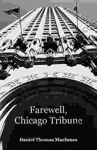 Farewell Chicago Tribune Daniel Thomas MacInnes