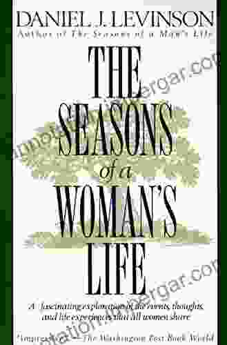 The Seasons Of A Woman S Life: A Fascinating Exploration Of The Events Thoughts And Life Experiences That All Women Share