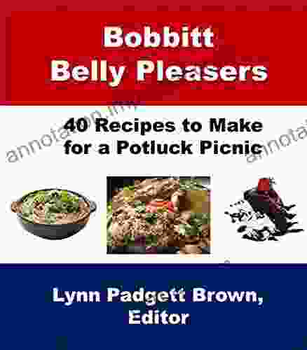 Bobbitt Belly Pleasers: 40 Recipes to Make for a Potluck Picnic