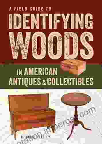 A Field Guide To Identifying Woods In American Antiques Collectibles