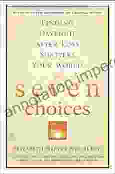 Seven Choices: Finding Daylight After Loss Shatters Your World