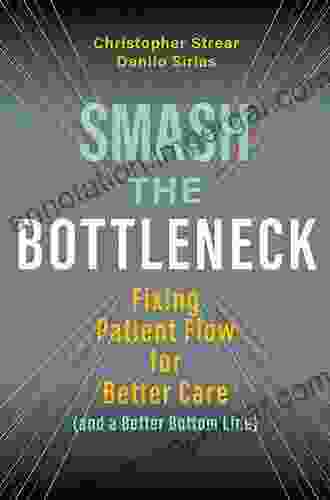 Smash the Bottleneck: Fixing Patient Flow for Better Care (and a Better Bottom Line)