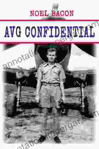 AVG Confidential: : A Flying Tiger Reports To The U S Navy April 1942 (Tales Of The Flying Tigers 5)