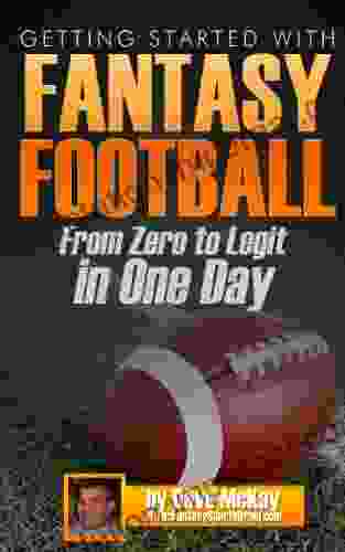 Getting Started With Fantasy Football: From Zero To Legit In One Day