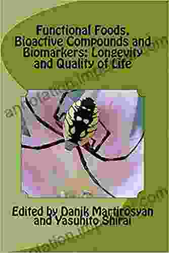 Functional Foods Bioactive Compounds And Biomarkers: Longevity And Quality Of Life (Volume 19) (Functional Food Science)