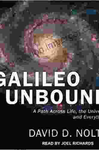 Galileo Unbound: A Path Across Life The Universe And Everything