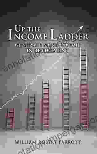 Up The Income Ladder: Generate More Income In Retirement