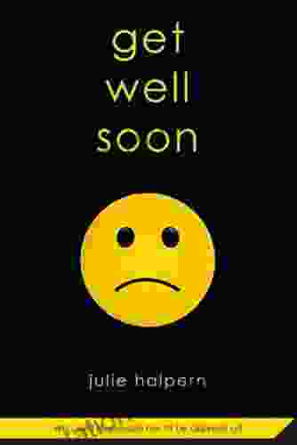 Get Well Soon Julie Halpern