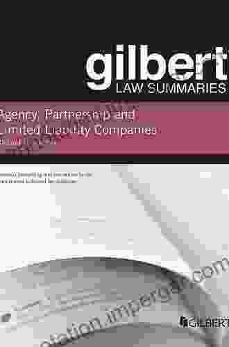 Gilbert Law Summary on Agency Partnership and LLCs (Gilbert Law Summaries)