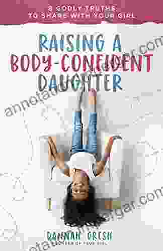 Raising A Body Confident Daughter: 8 Godly Truths To Share With Your Girl