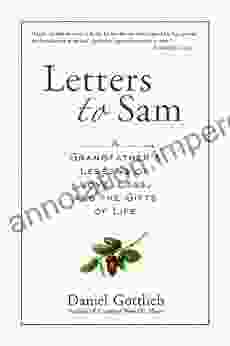 Letters To Sam: A Grandfather S Lessons On Love Loss And The Gifts Of Life