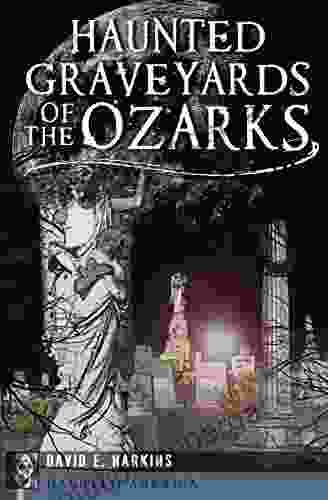 Haunted Graveyards Of The Ozarks (Haunted America)