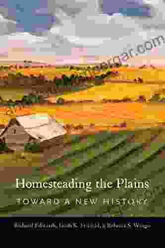 Homesteading The Plains: Toward A New History