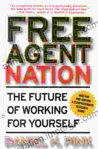 Free Agent Nation: How Americans New Independent Workers Are Transforming The Way We Live