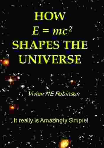 How E = Mc2 Shapes The Universe