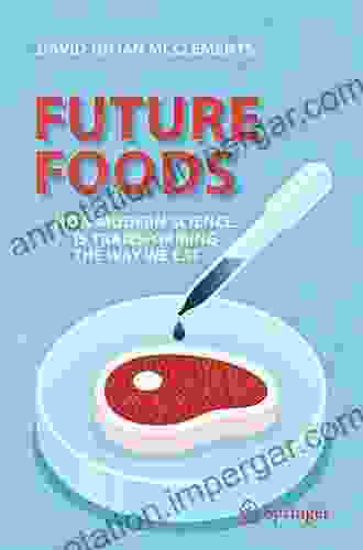 Future Foods: How Modern Science Is Transforming The Way We Eat