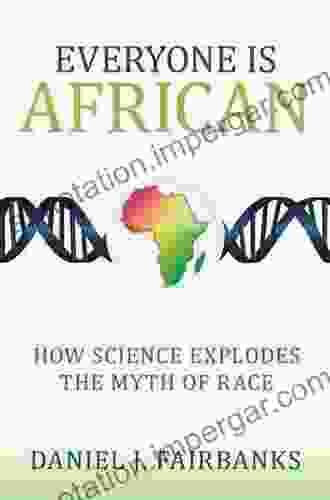 Everyone Is African: How Science Explodes The Myth Of Race