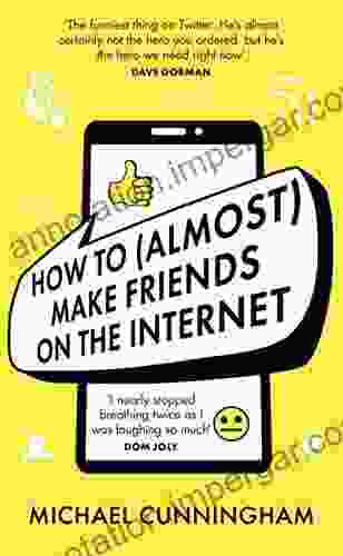 How To (Almost) Make Friends On The Internet