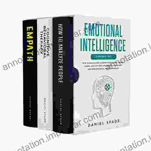 Emotional Intelligence: 3 In 1: How To Analyze People Cognitive Behavioral Therapy Empath Dive Into Dark Psychology Manipulation And Overcome Social Anxiety Depression