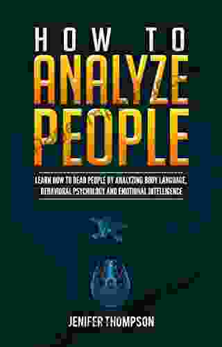 How To Analyze People: Learn Dark Secret Techniques To Speed Reading People Through Behavioral Psychology Influence Anyone And Recognize Personality Types Use Body Language To Persuade Human Minds